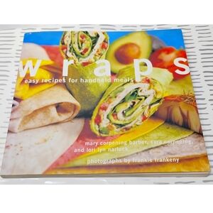 Wraps: Easy Recipes for Handheld Meals